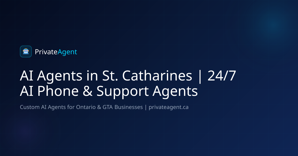 AI Agents in St. Catharines | 24/7 AI Phone & Support Agents | Private ...